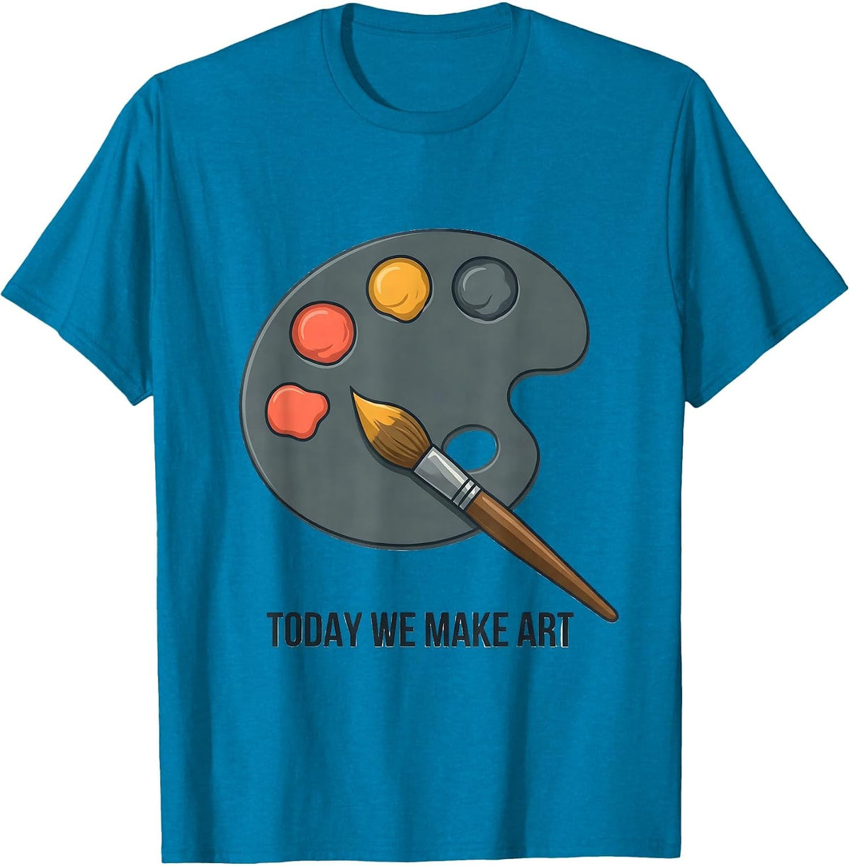 Today We Make Art Funny Art Teacher Back To School Gift T-Shirt - Sapphire Blue