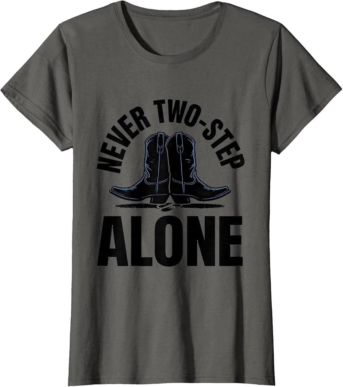 Women's Never Two-Step Alone Funny Line Dancer Western Boot Humor T-Shirt - Asphalt Grey