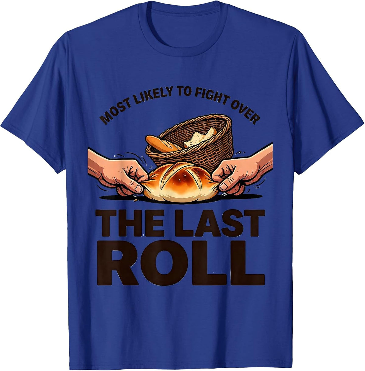 Most Likely To Fight Over The Last Roll Funny Thanksgiving T-Shirt - Royal Blue