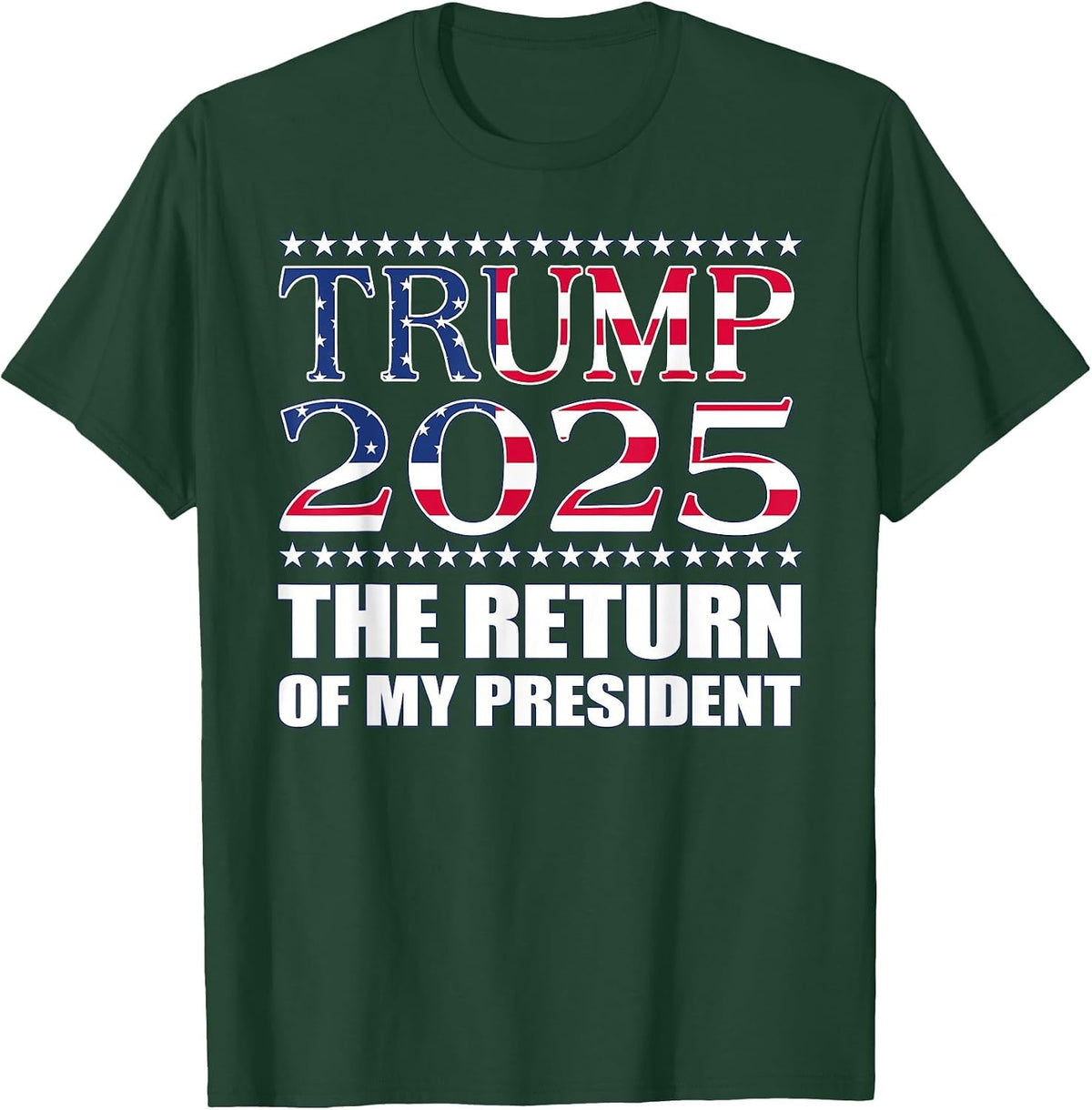 Pro Trump Shirt 2024 The Return of My President Trump 2025 T-Shirt - Dark Green