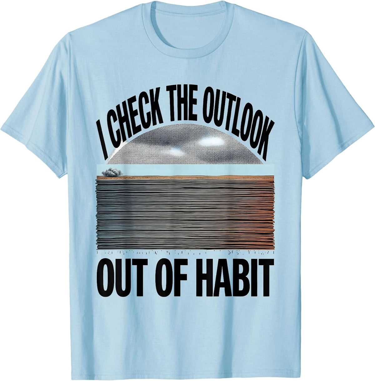 Men's I Check The Outlook Out Of Habit Funny Storm Chaser T-Shirt - Baby Blue