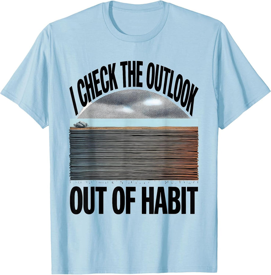 Men's I Check The Outlook Out Of Habit Funny Storm Chaser T-Shirt - Baby Blue