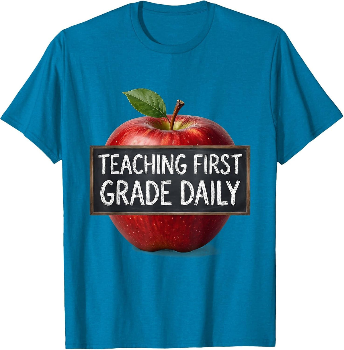 Teaching First Grade Daily Educator Design T-Shirt - Sapphire Blue
