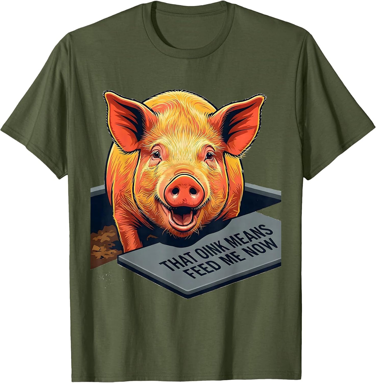 That Oink Means Feed Me Now Funny Pig Lover Farm Animal T-Shirt - Olive Green