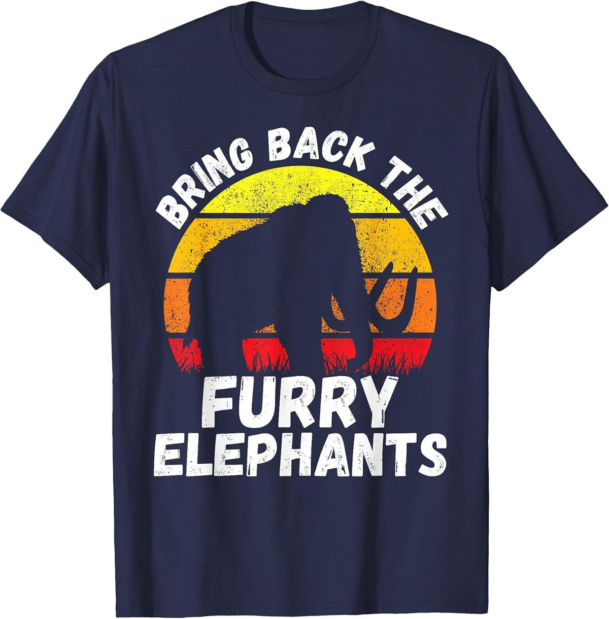 Bring Back the Furry Elephants - Woolly Mammoth Funny Quote T-Shirt - Navy Blue