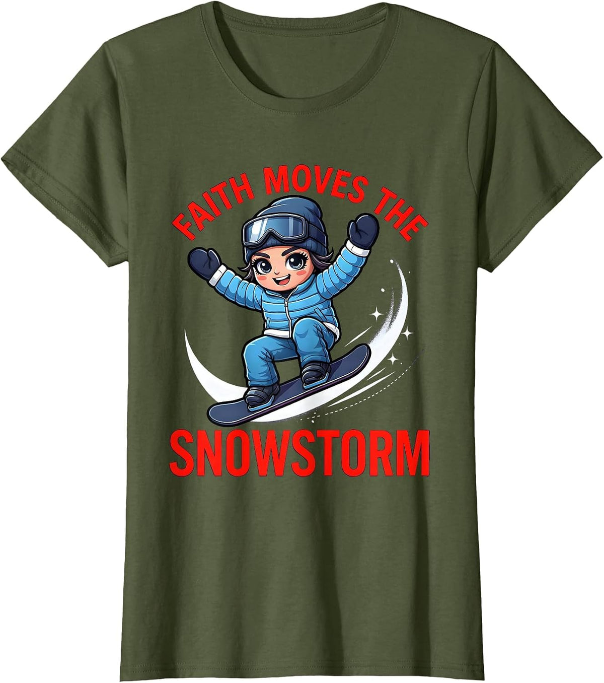 Women's FAITH MOVES THE SNOWSTORM Funny Snowboarder Ski Season T-Shirt - Olive Green