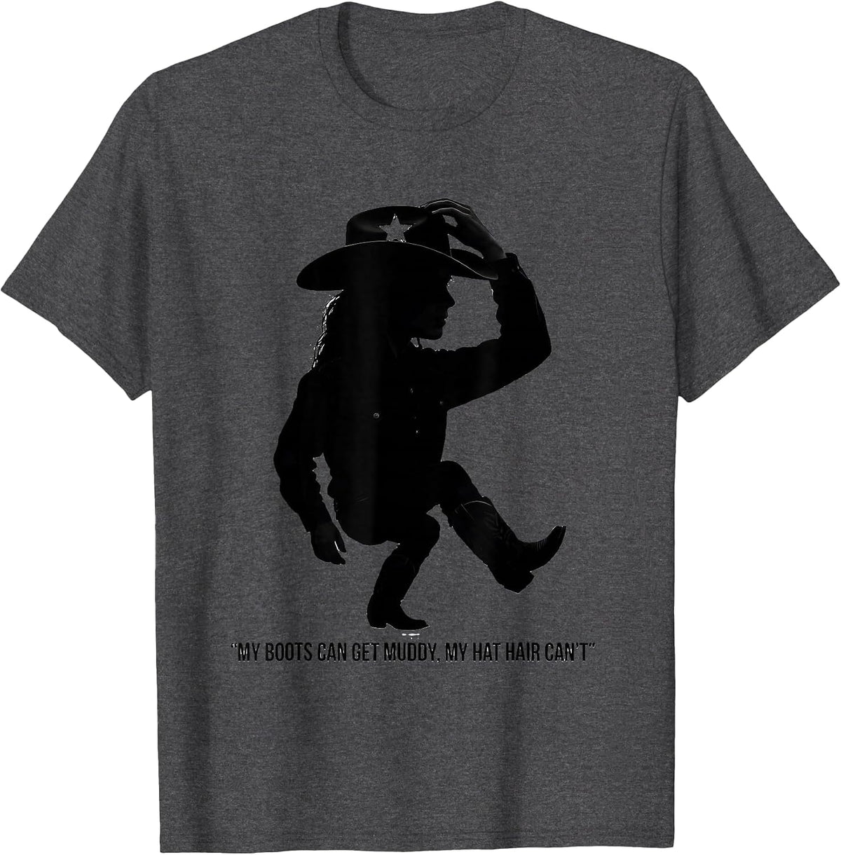Men's My Boots Can Get Muddy, My Hat Hair Can't Cowgirl T-Shirt - Dark Heather Grey