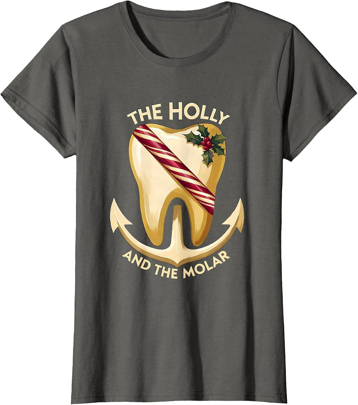 Women's The Holly and the Molar Funny Dental Christmas Dentist Team T-Shirt - Asphalt Grey