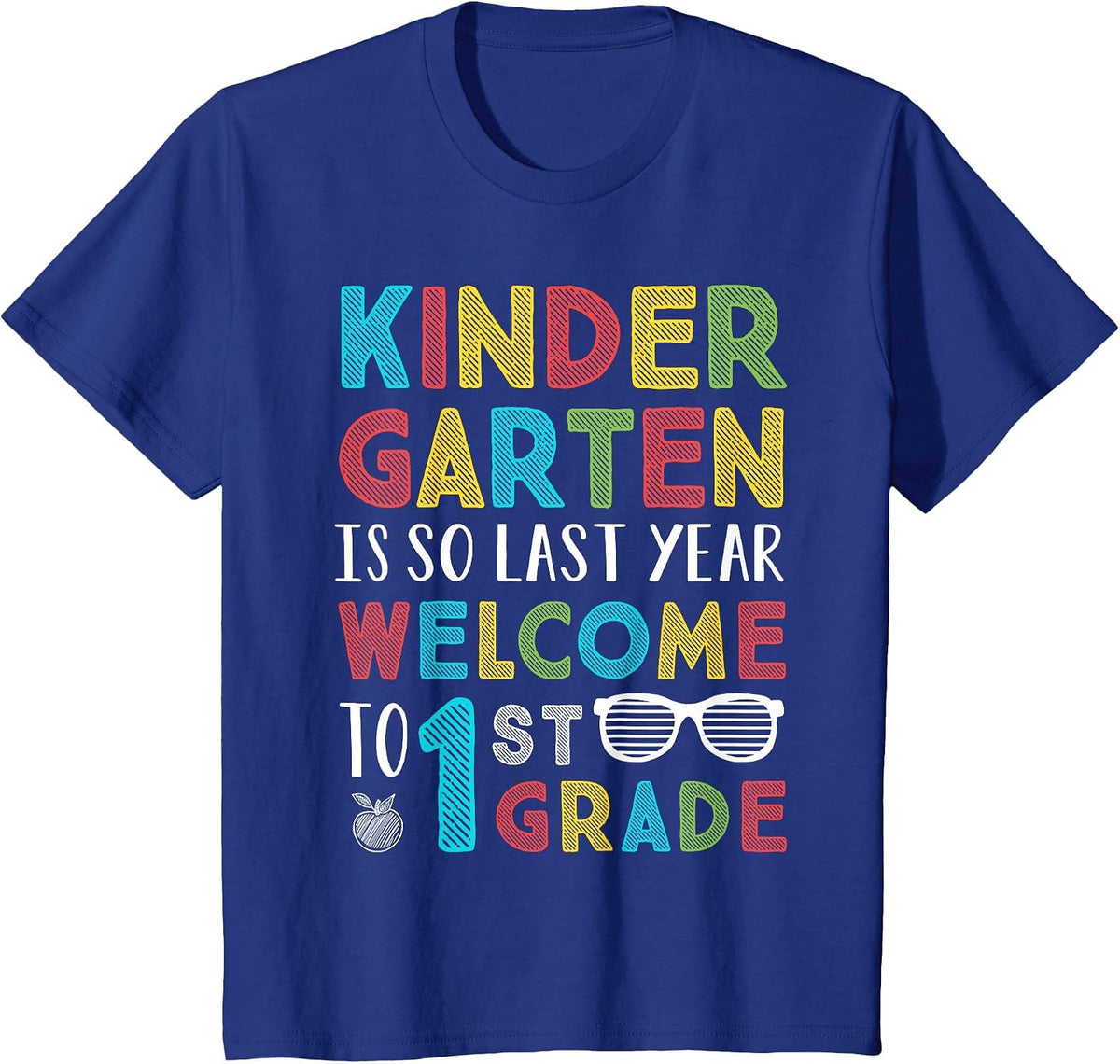 Kindergarten is So Last Year Welcome to 1st Grade Teachers T-Shirt - Royal Blue