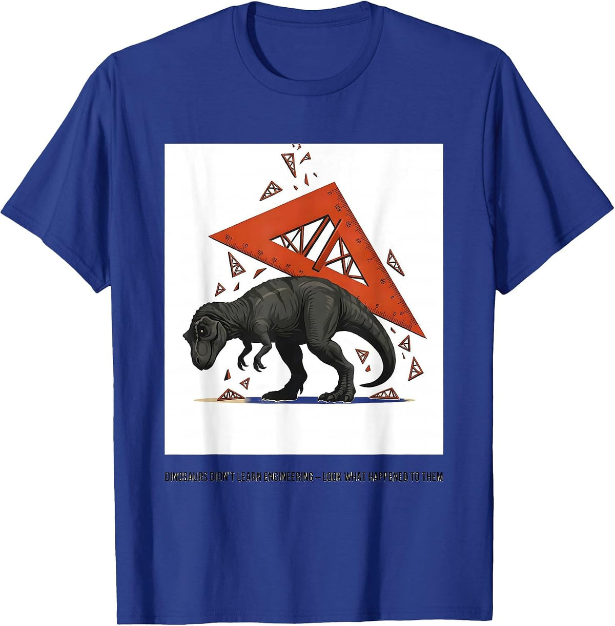 Men's Dinosaurs Didn't Learn Engineering Funny Teacher Gift T-Shirt - Royal Blue