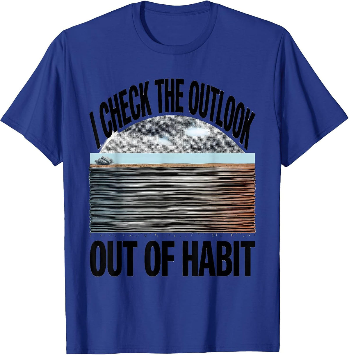 Men's I Check The Outlook Out Of Habit Funny Storm Chaser T-Shirt - Royal Blue