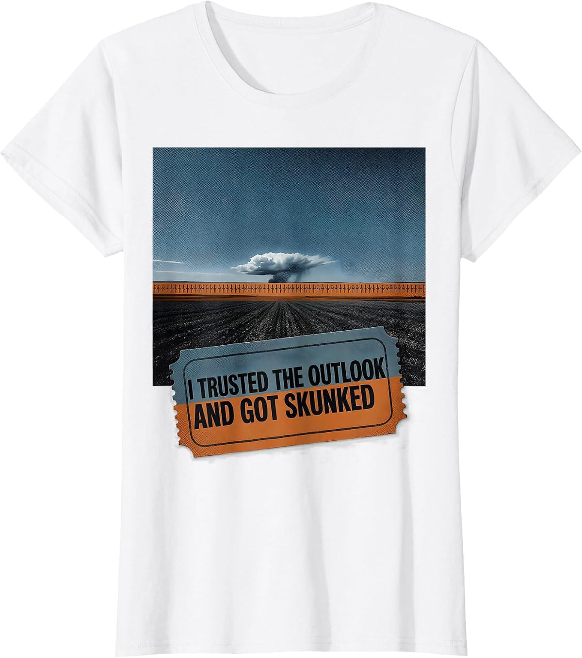 I Trusted The Outlook And Got Skunked Funny Storm Chaser T-Shirt - White