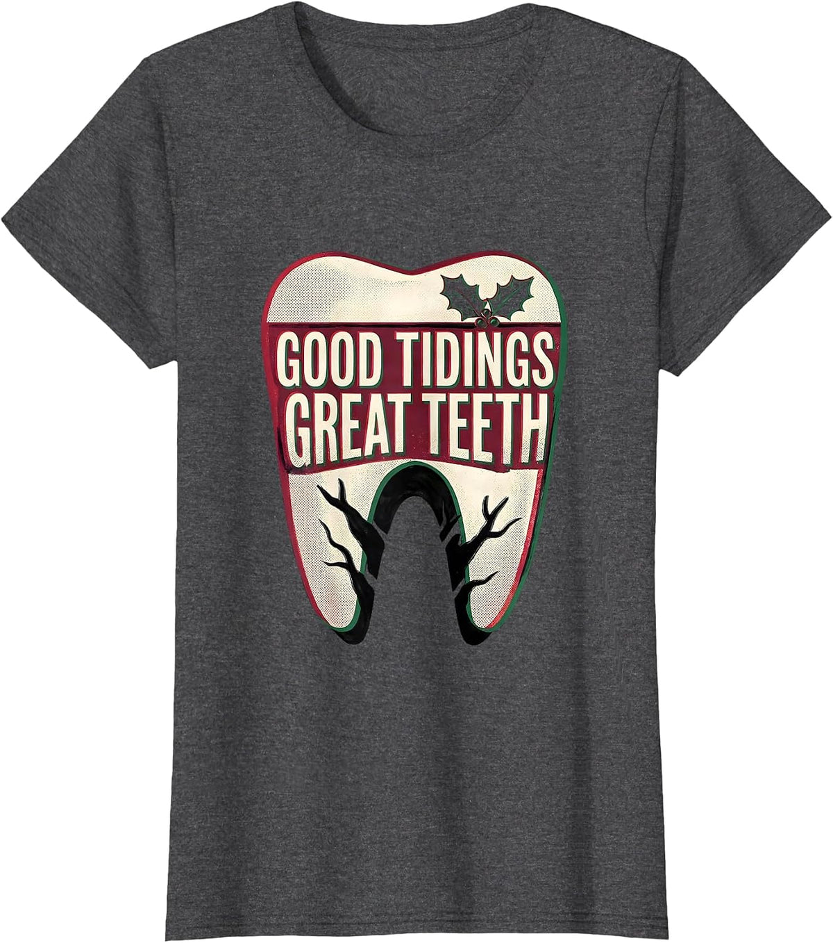 Women's Good Tidings, Great Teeth Funny Dentist Christmas Dental T-Shirt - Dark Heather Grey