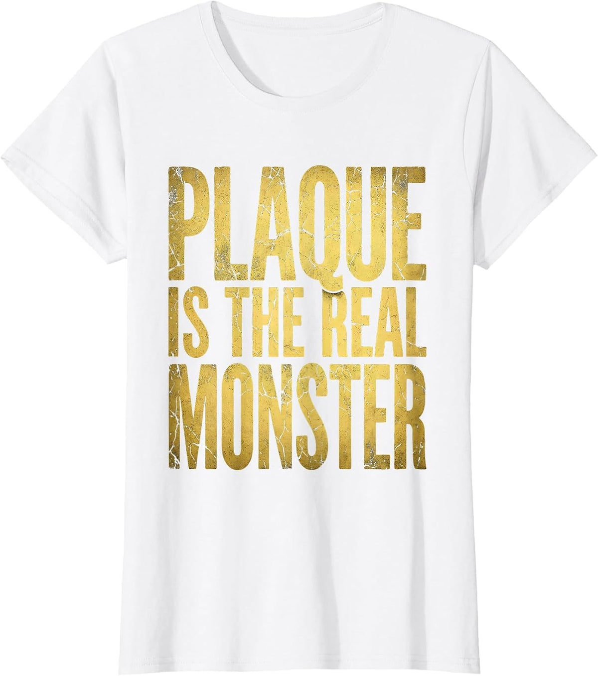 Women's Plaque Is The Real Monster Dental Halloween T-Shirt - White
