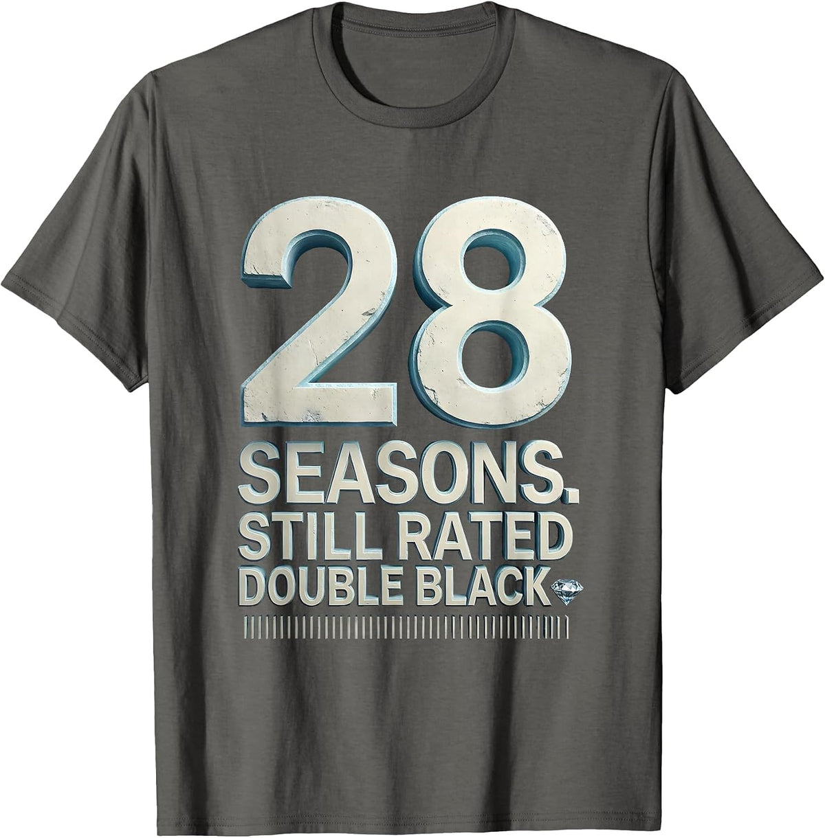 28 Seasons Still Rated Double Black Funny Ski Snowboard Gift T-Shirt - Asphalt Grey