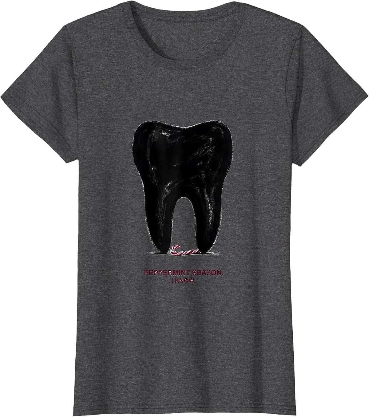 Women's Peppermint Season I Know Funny Dental Christmas Dentist T-Shirt - Dark Heather Grey