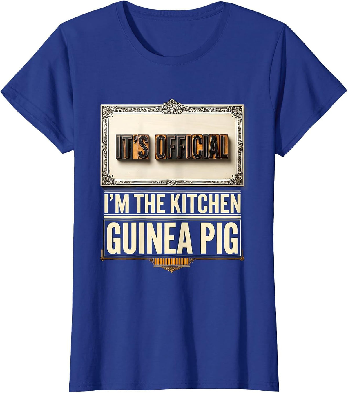 Women's It's Official, I'm The Kitchen Guinea Pig Funny Dad T-Shirt - Royal Blue