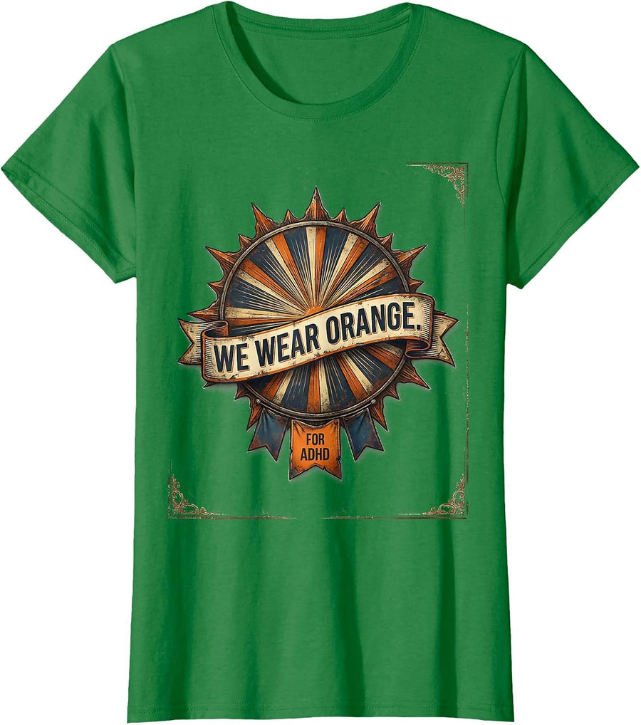 Women's We Wear Orange For ADHD Vintage ADHD Humor Neurodiversity T-Shirt - Kelly Green