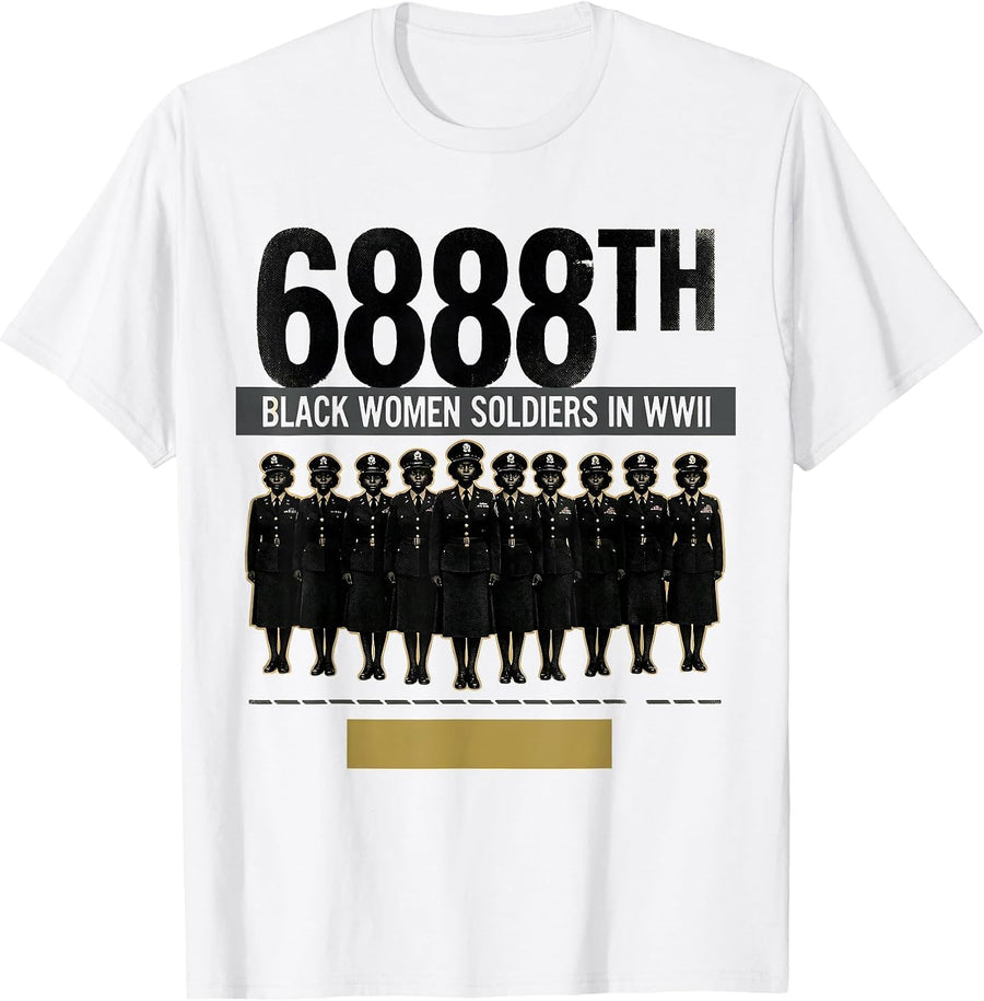 Men's 6888TH Black Women Soldiers In Wwii Historical Tribute T-Shirt - White