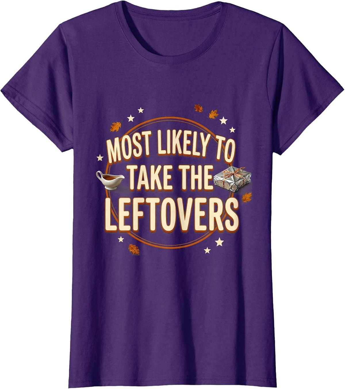 Women's Most Likely To Take The Leftovers Funny Thanksgiving T-Shirt - Purple