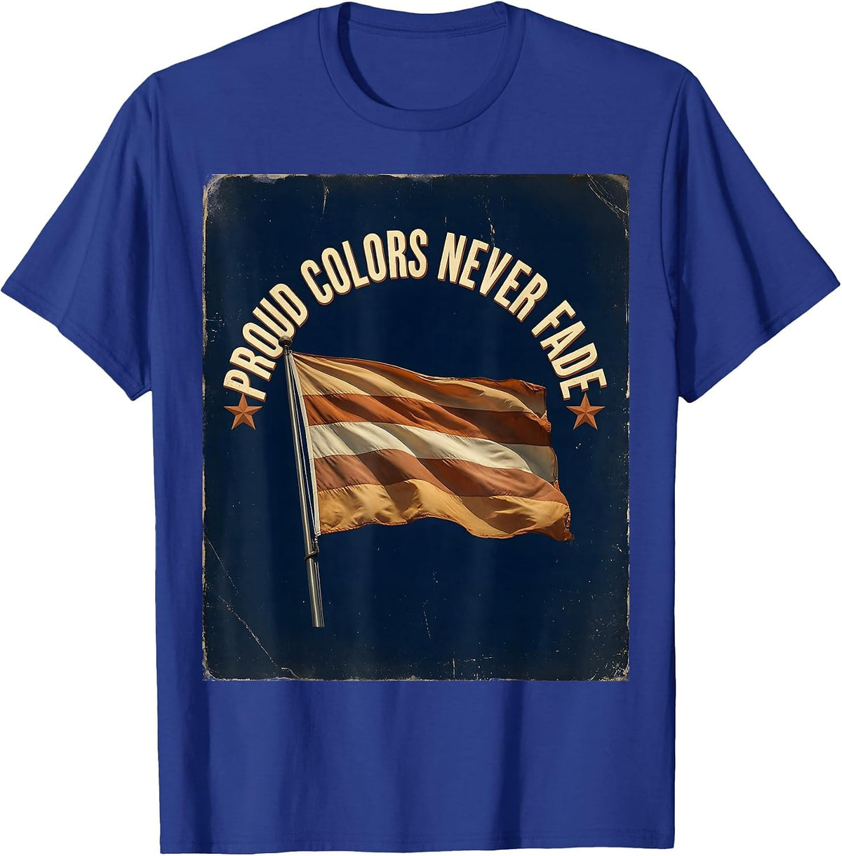 Proud Colors Never Fade Pride Flag Design T-Shirt - Royal Blue