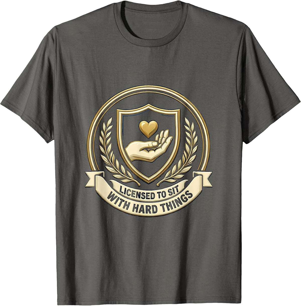 Licensed To Sit With Hard Things Therapist Emblem T-Shirt - Asphalt Grey