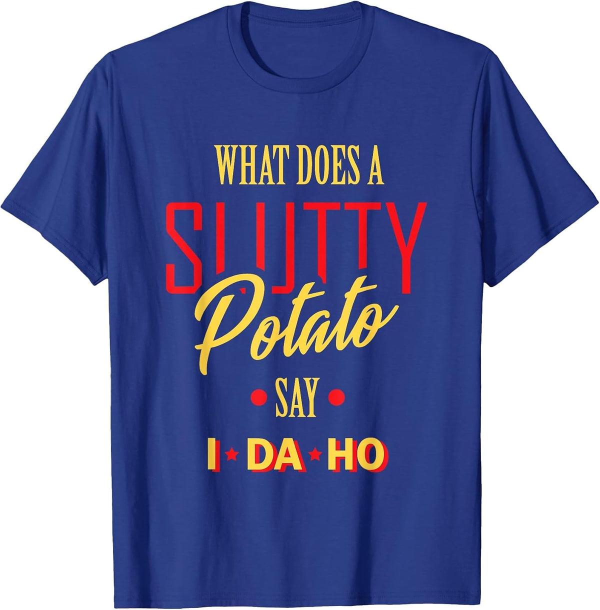 I Da Ho | Sarcastic Funny Offensive Dad Joke Adult Humor T-Shirt - Royal Blue