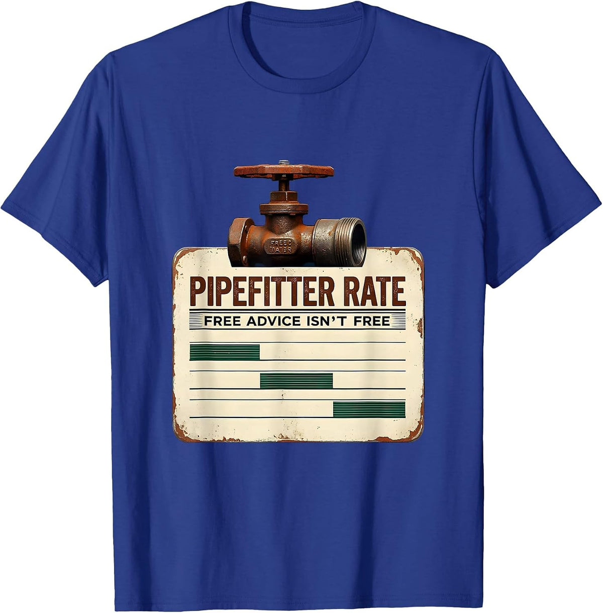 Pipefitter Rate: Free Advice Isn't Free Funny T-Shirt - Royal Blue