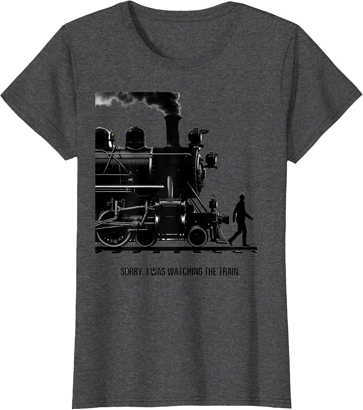 Women's Sorry I Was Watching The Train Retro Steam Locomotive Train T-Shirt - Dark Heather Grey