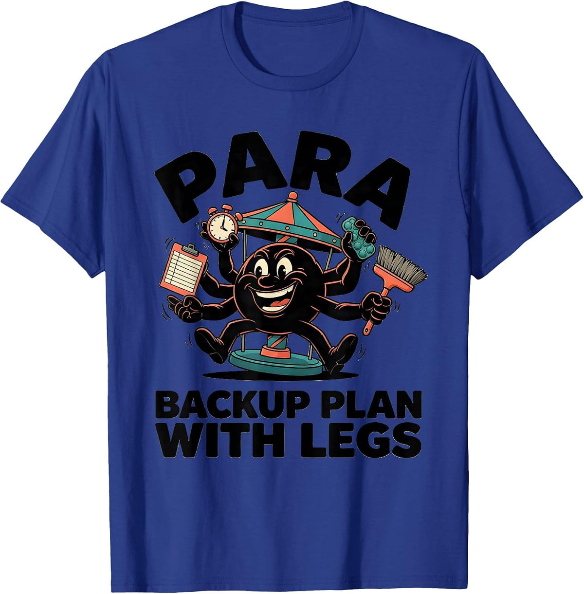 Para Backup Plan With Legs Funny Paraprofessional Classroom T-Shirt - Royal Blue