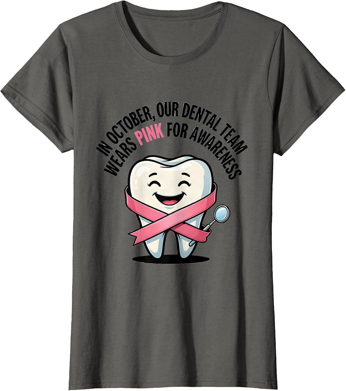 Women's In October, Our Dental Team Wears Pink for Awareness Dental T-Shirt - Asphalt Grey