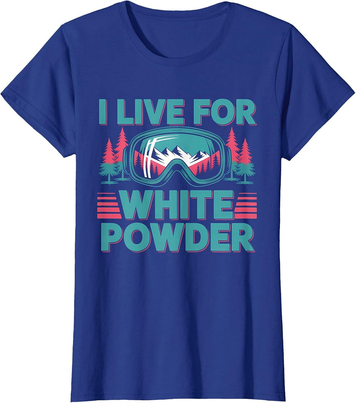 I Live for White Powder Ski Goggles Snowboard Art T-Shirt - Royal Blue