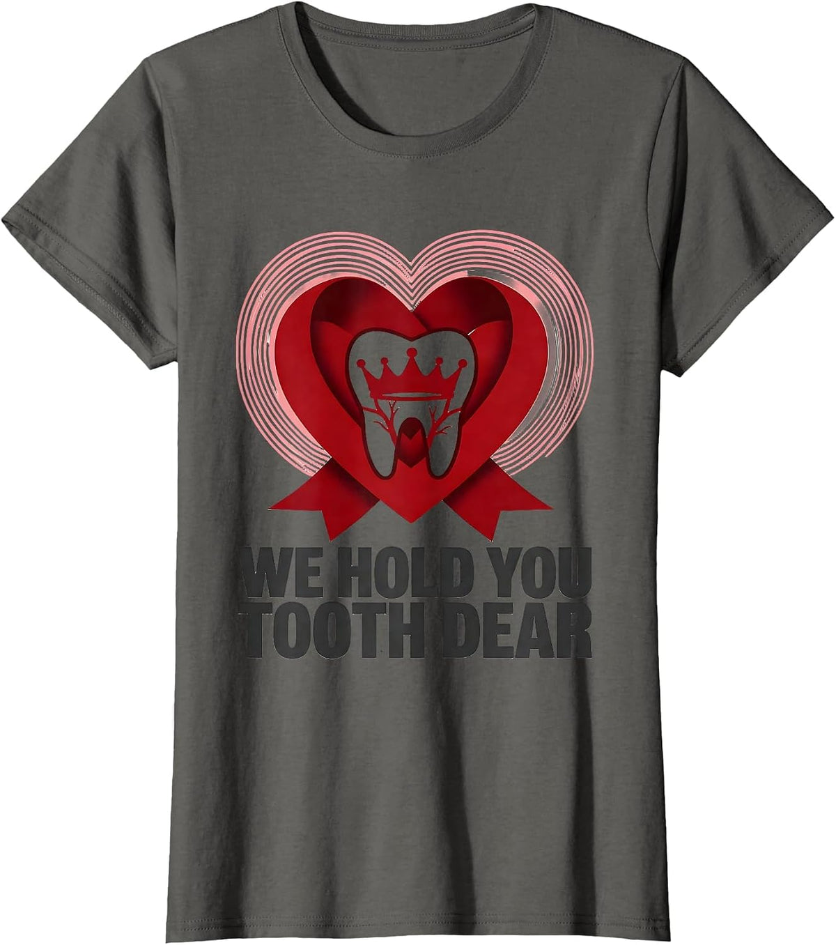Women's We Hold You Tooth Dear Funny Dental Valentines Day Dentist T-Shirt - Asphalt Grey