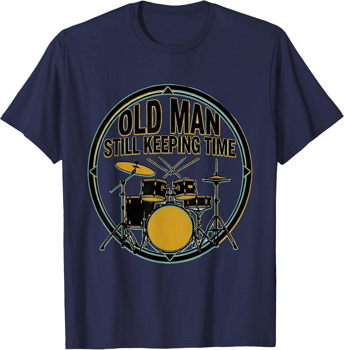 Men's Old Man Still Keeping Time Funny Drum Lover Gift T-Shirt - Navy Blue