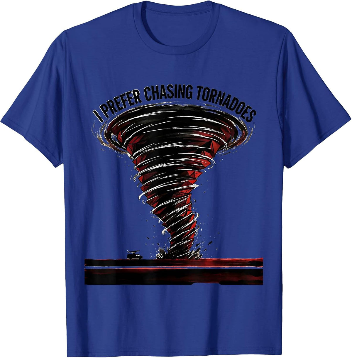 I Prefer Chasing Tornadoes Funny Storm Chaser Meteorology T-Shirt - Royal Blue