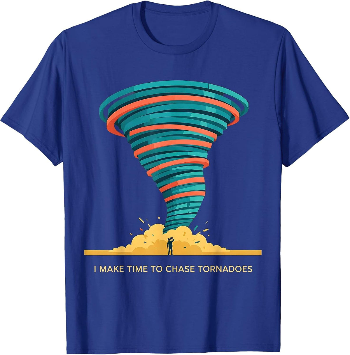 I Make Time To Chase Tornadoes Funny Storm Chaser T-Shirt - Royal Blue