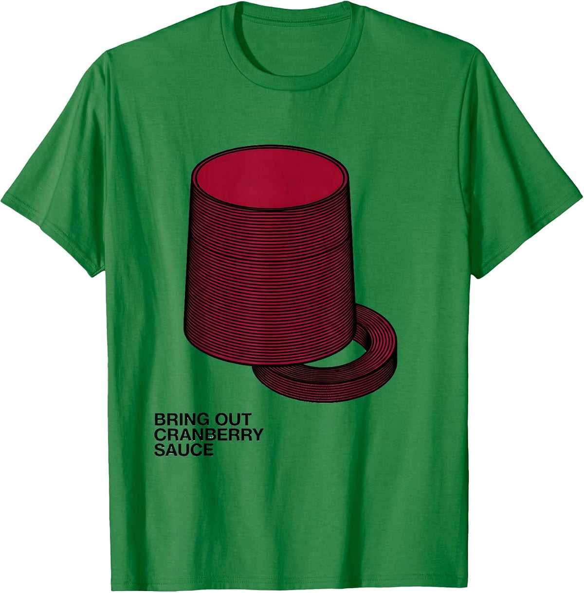 Men's Bring Out Cranberry Sauce Funny Thanksgiving Food Humor T-Shirt - Kelly Green
