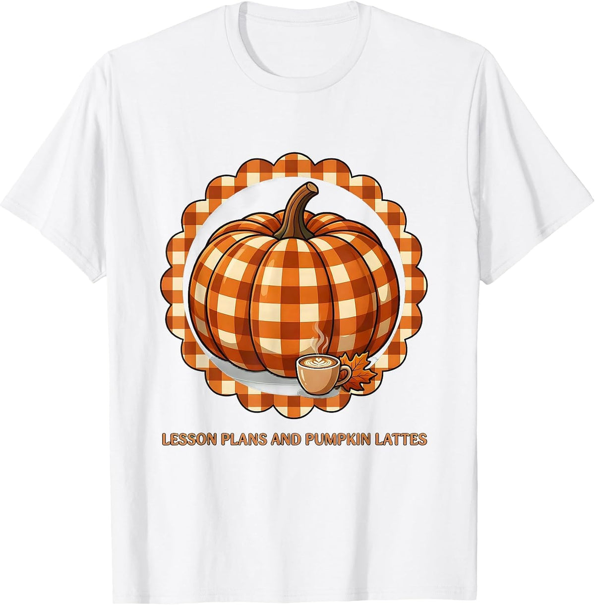 Men's Lesson Plans and Pumpkin Lattes Fall Teacher Design T-Shirt - White