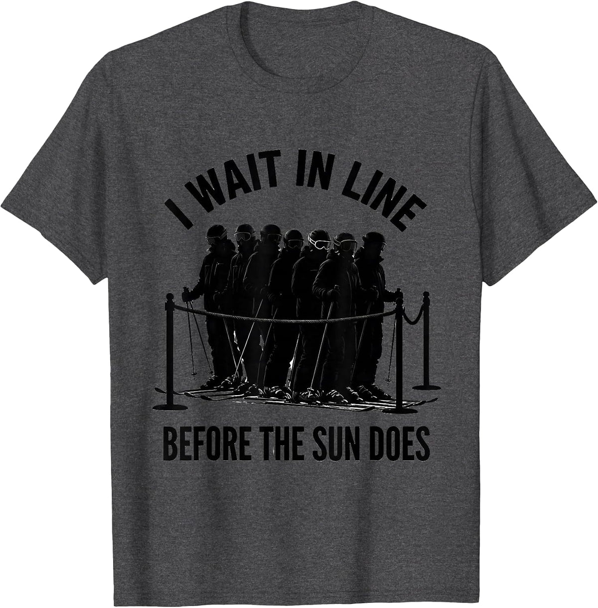 Men's I Wait In Line Before The Sun Does Funny Ski And Snowboard T-Shirt - Dark Heather Grey