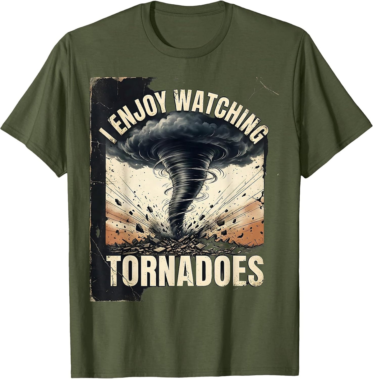 Men's I Enjoy Watching Tornadoes Distressed Funny Storm Chaser T-Shirt - Olive Green