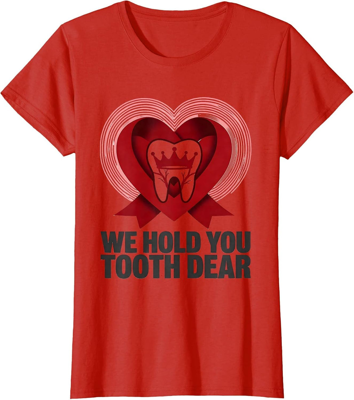 Women's We Hold You Tooth Dear Funny Dental Valentines Day Dentist T-Shirt - Red