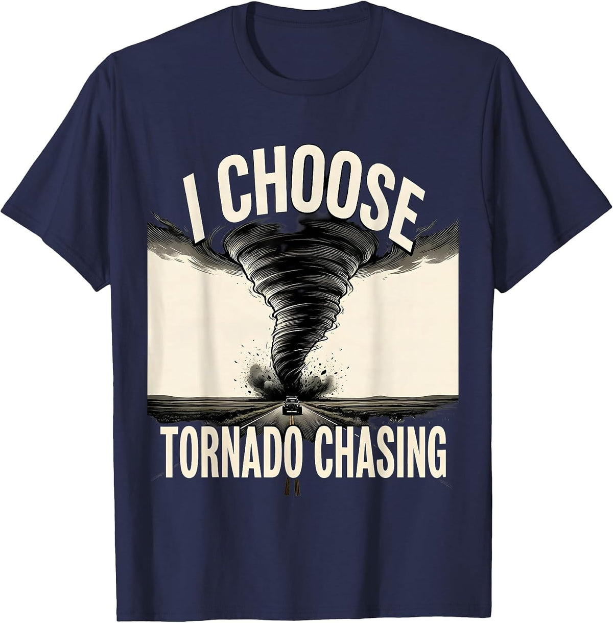 I Choose Tornado Chasing Funny Storm Chaser Meteorology T-Shirt - Navy Blue