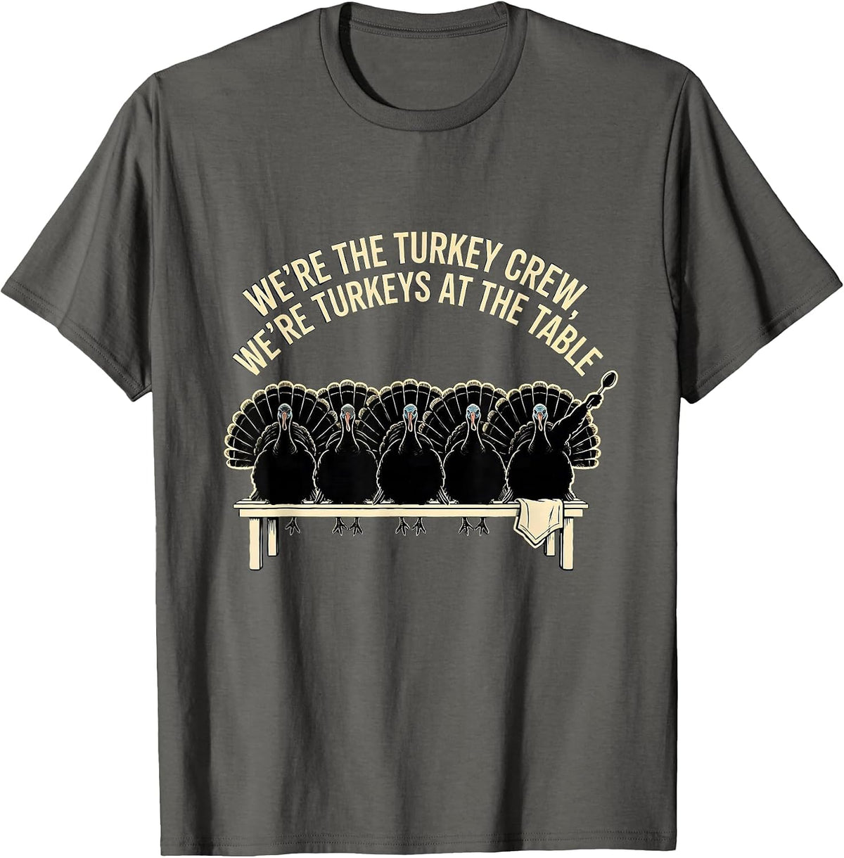 We're The Turkey Crew, We're Turkeys At The Table Family T-Shirt - Asphalt Grey