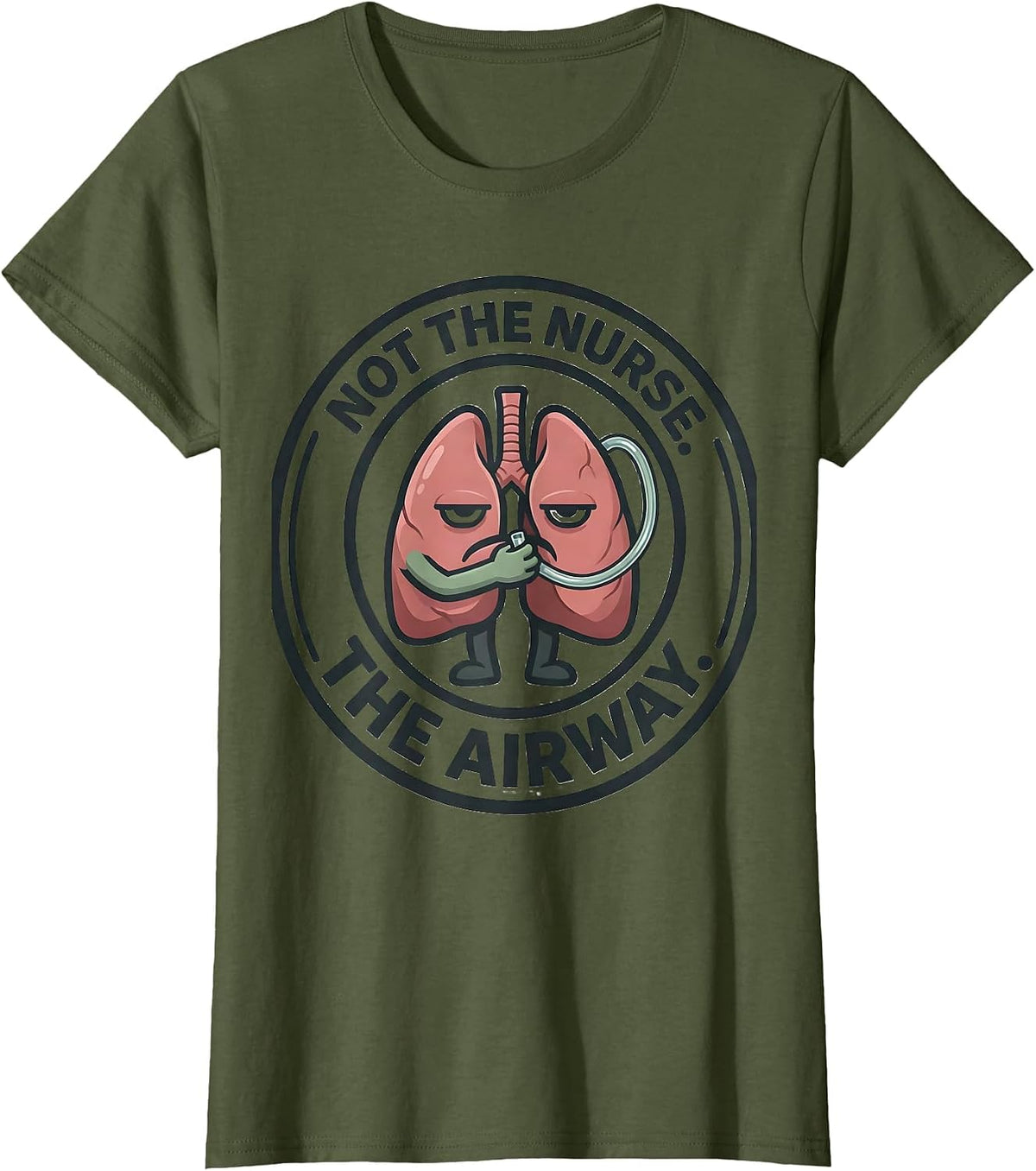 Women's Not The Nurse The Airway Funny Respiratory Therapist RT T-Shirt - Olive Green