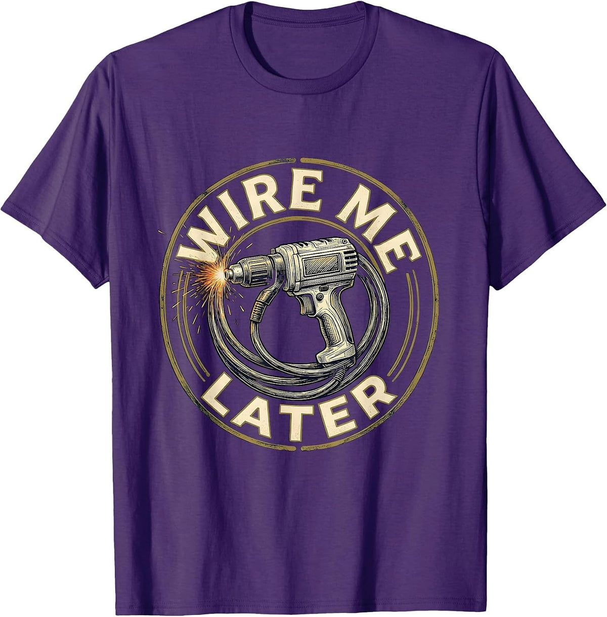 Wire Me Later Funny Welder MIG Welding Trade Humor T-Shirt - Purple