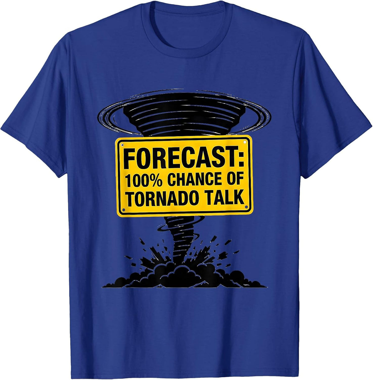 Men's Forecast: 100% Chance Of Tornado Talk Funny Storm Chaser T-Shirt - Royal Blue