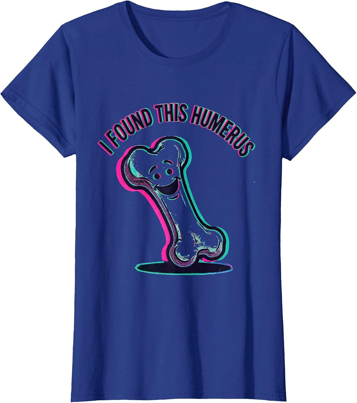 Women's I Found This Humerus Funny Bone Science Design T-Shirt - Royal Blue