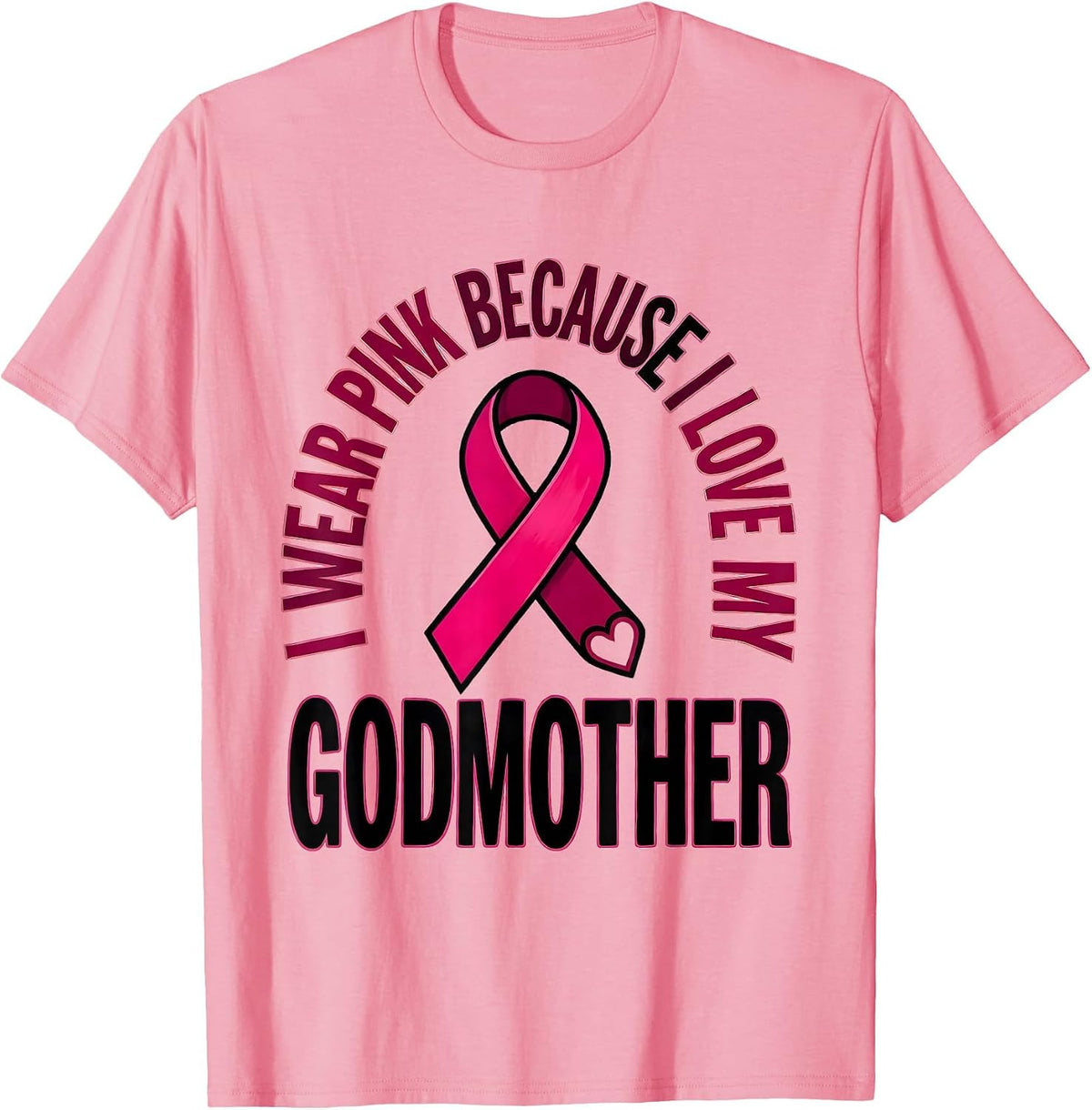 I Wear Pink Because I Love My Godmother Family Support T-Shirt - Pink