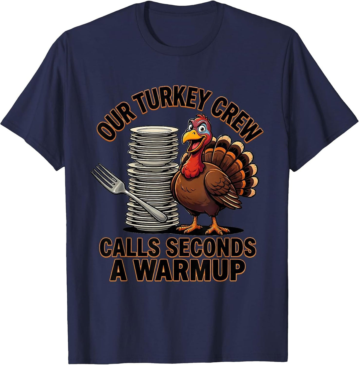 Our Turkey Crew Calls Seconds A Warmup Funny Thanksgiving T-Shirt - Navy Blue