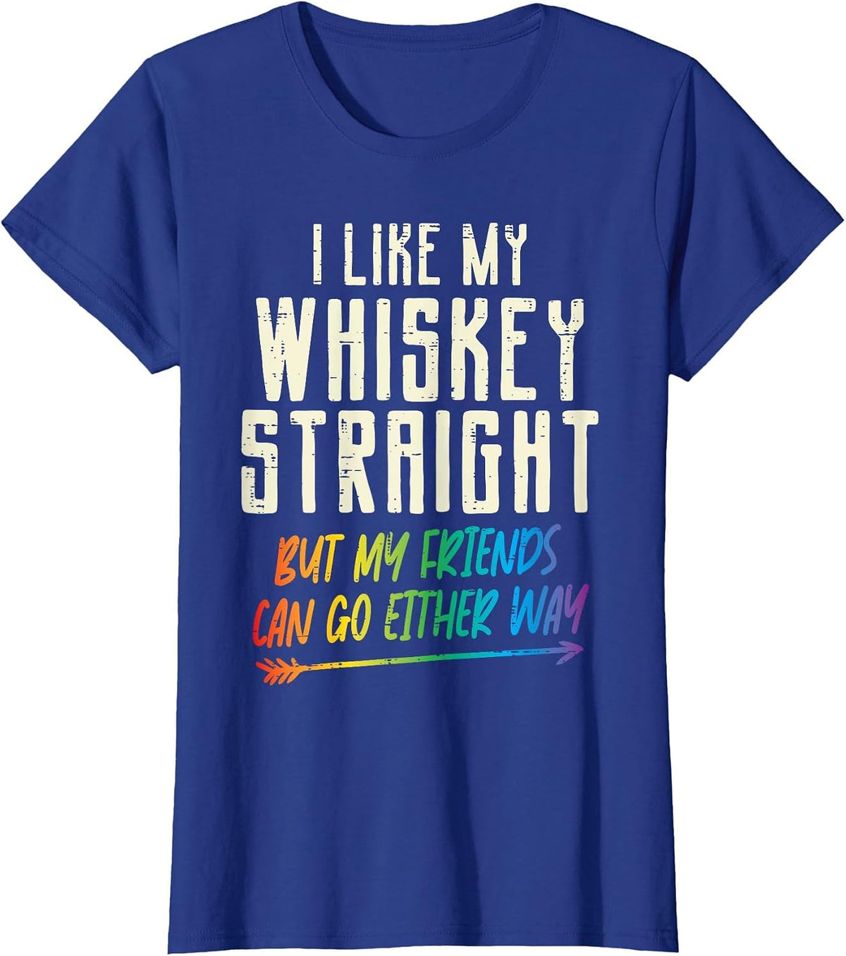 Like My Whiskey Straight Friends LGBTQ Gay Pride Proud Ally T-Shirt - Royal Blue